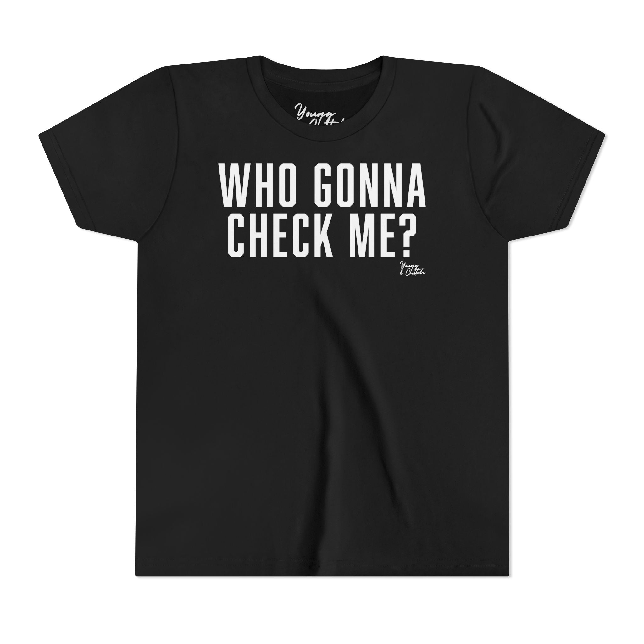 Youth Short Sleeve Tee Young & Clutch Who Gonna Check Me